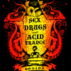 Sex, Drugs & Acid Trance