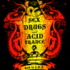 SEX, DRUGS & ACID TRANCE